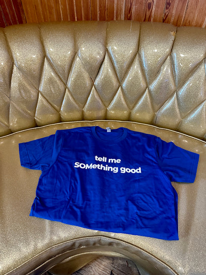 Tell Me SOMething Good Shirt (KIDS)